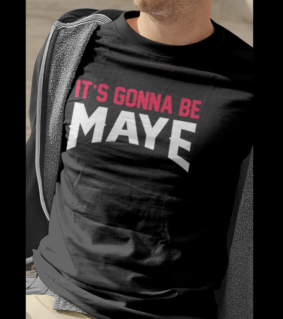 It's Gonna Be Maye Drake Maye T-Shirt