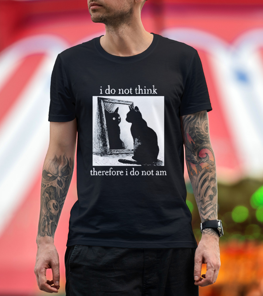 I Do Not Think Therefore I Do Not Am Cat Mirror Reflection T-Shirt