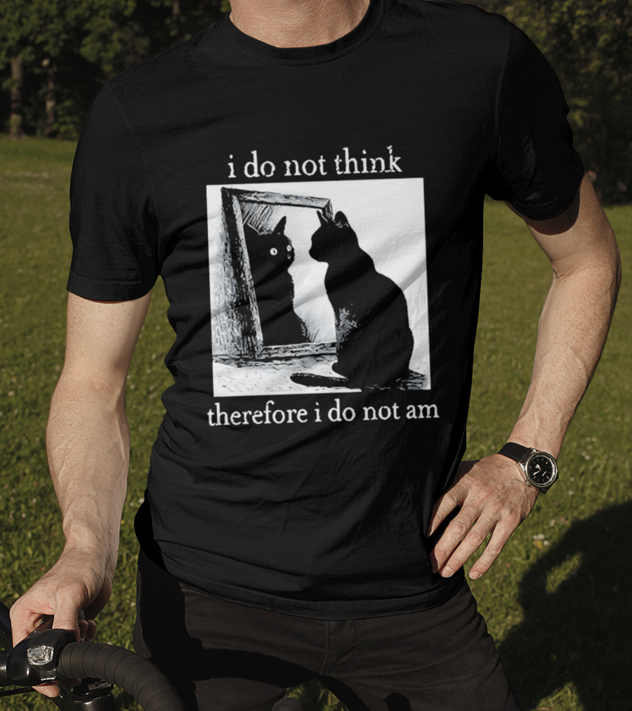 I Do Not Think Therefore I Do Not Am Cat Mirror Reflection T-Shirt