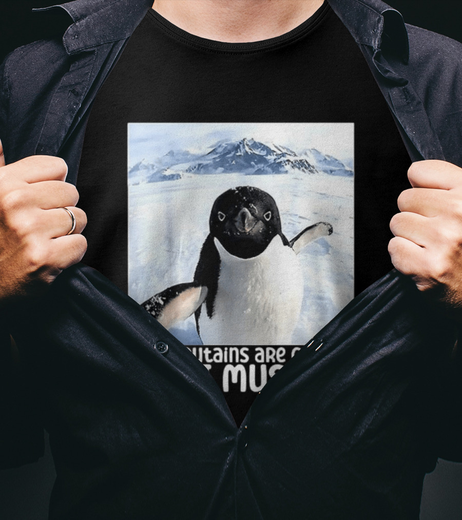 Nihilistic Penguin The Mountains Are Calling And I Must Go Meme T-Shirt
