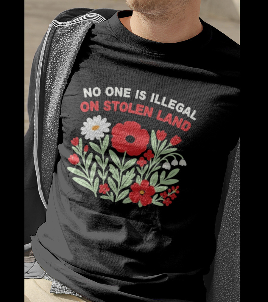 No One Is Illegal On Stolen Land Red And White Flowers T-Shirt