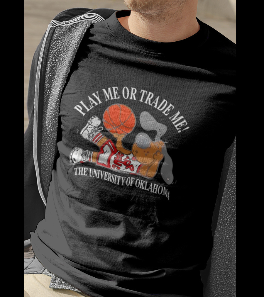 Play Me Or Trade Me The University Of Oklahoma T-Shirt