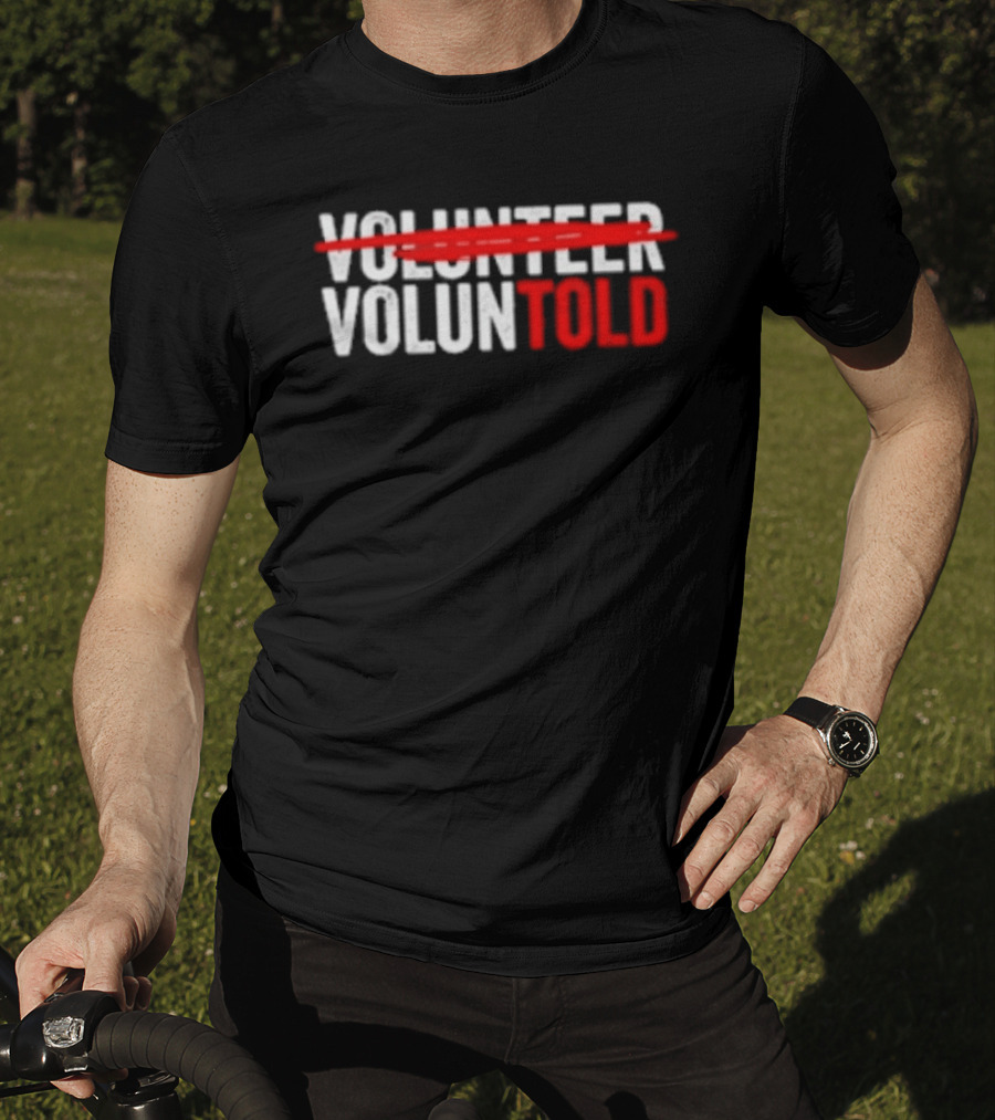 Volunteered Turned Voluntold Text Humor T-Shirt