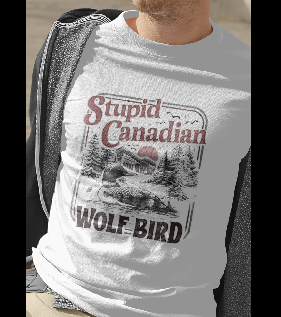 Stupid Canadian Wolf Bird Scenic Rivalry Romance T-Shirt