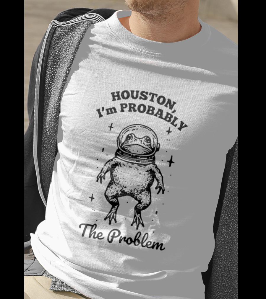Houston I'm Probably The Problem Frog In Space Suit T-Shirt