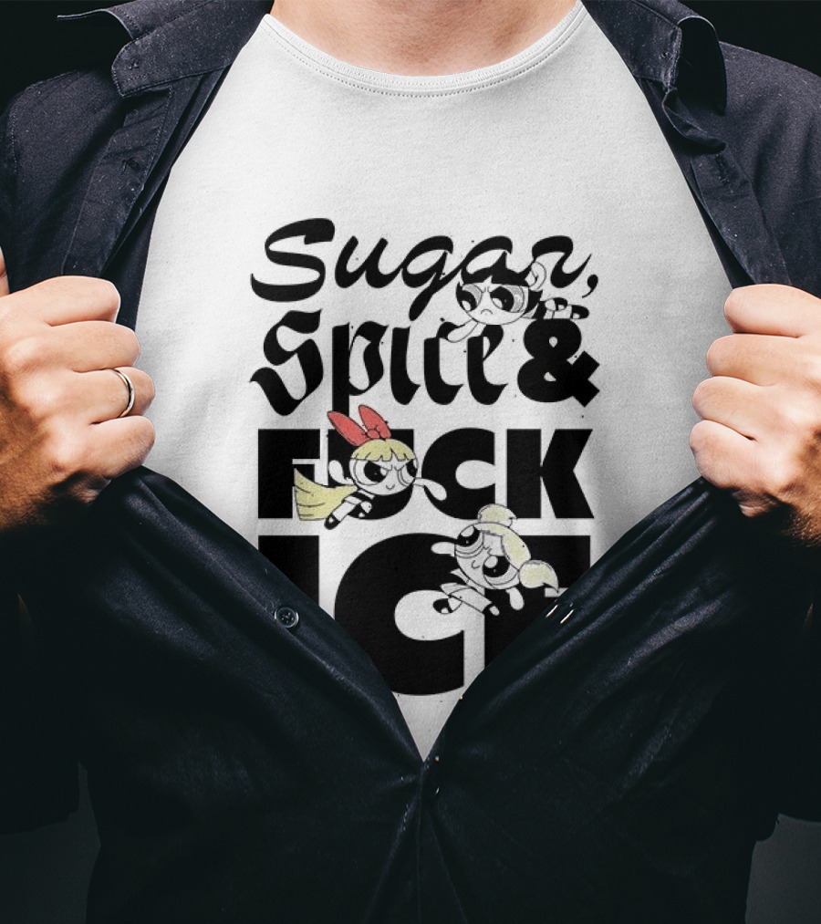 Sugar Spice & The Powerpuff Fuck ICE T-Shirt