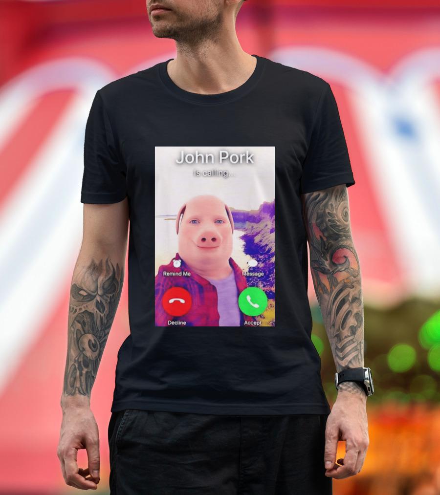 John Pork Is Calling Decline Or Accept T-Shirt