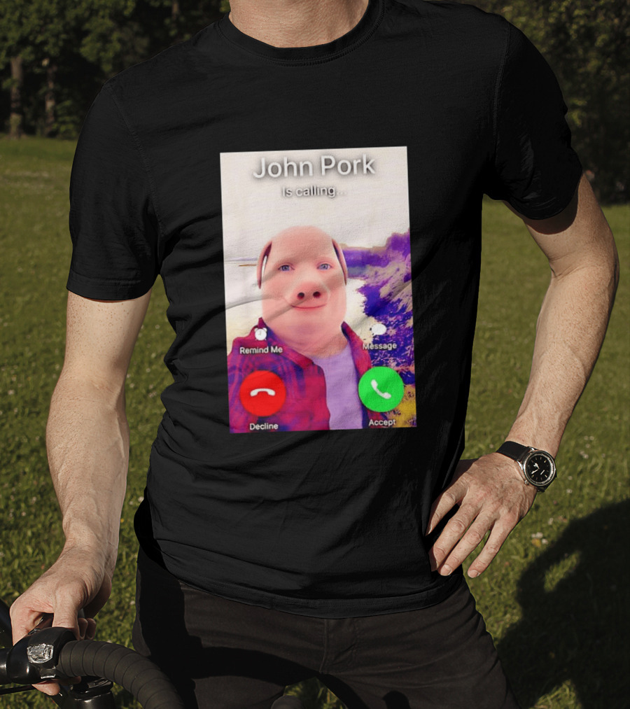 John Pork Is Calling Decline Or Accept T-Shirt