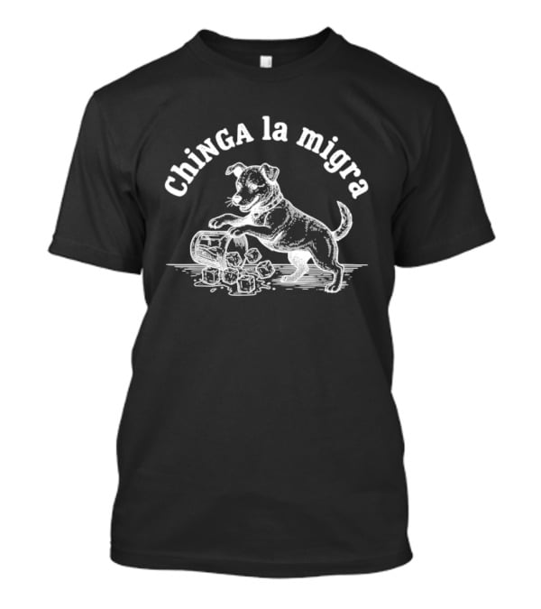 Chinga La Migra Dog With Flower Pot T-Shirt