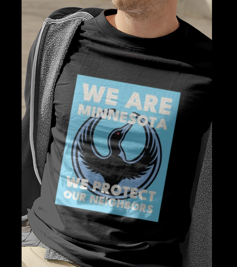 We Are Minnesota We Protect Our Neighbors Bird T-Shirt