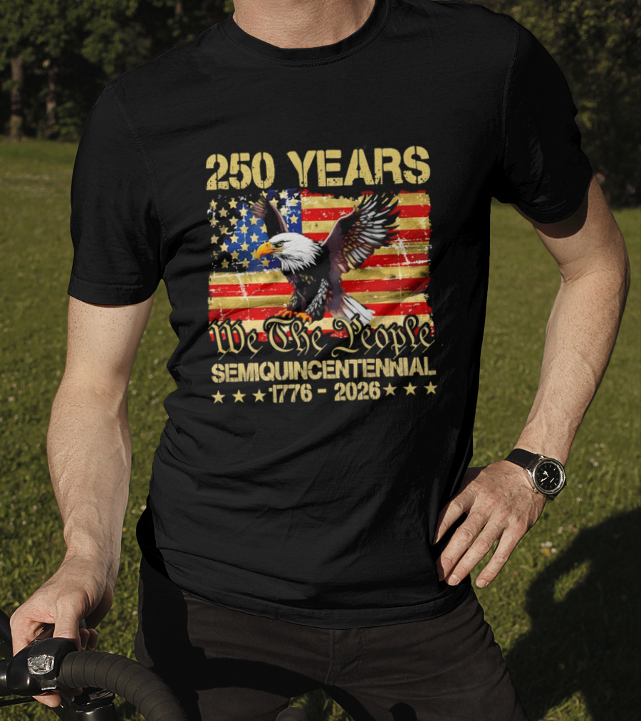 250 Years We The People Semiquincentennial 1776 2026 American Flag Eagle T-Shirt