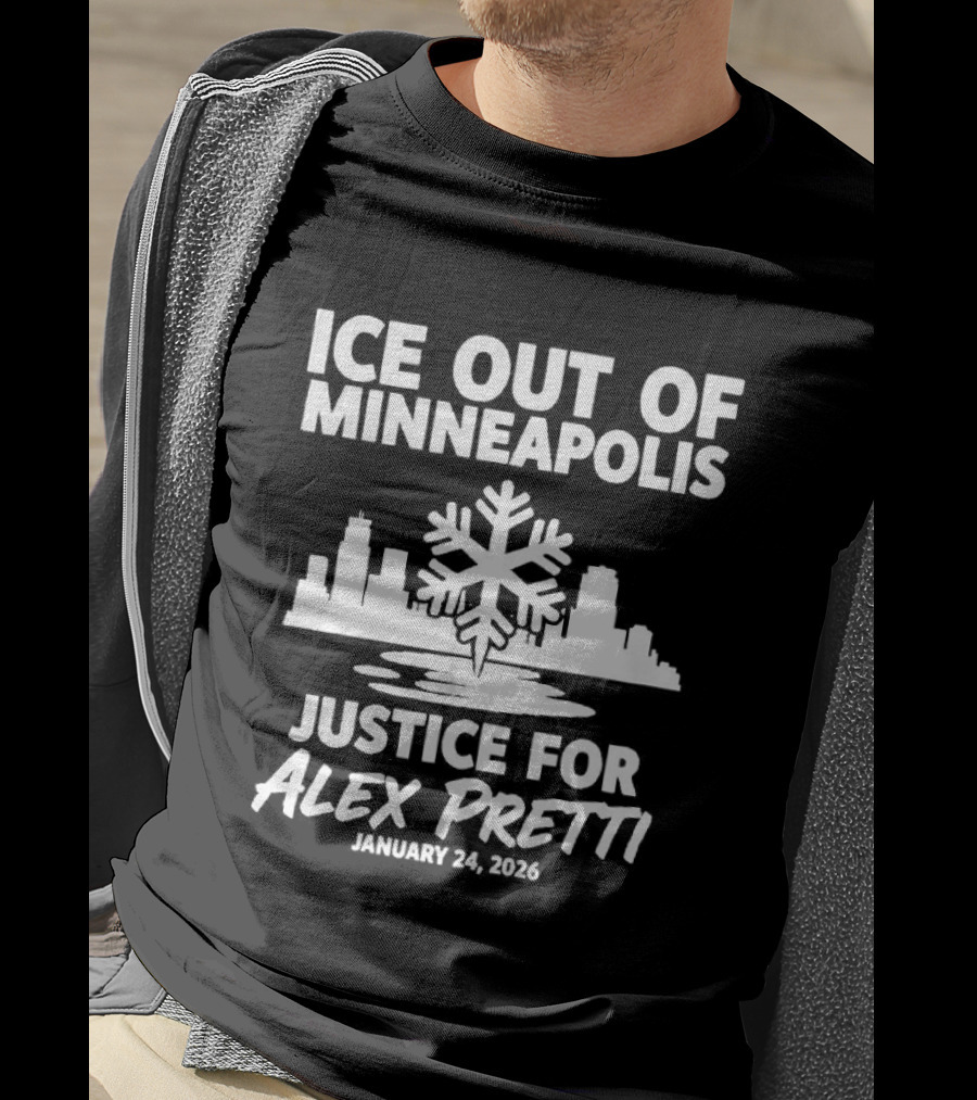 Ice Out Of Minneapolis Justice For Alex Pretti January 23 2023 T-Shirt
