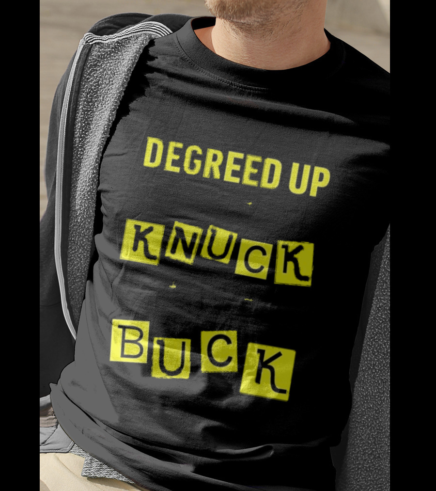 Degreed Up Knuck If You Buck Letter Meme T-Shirt
