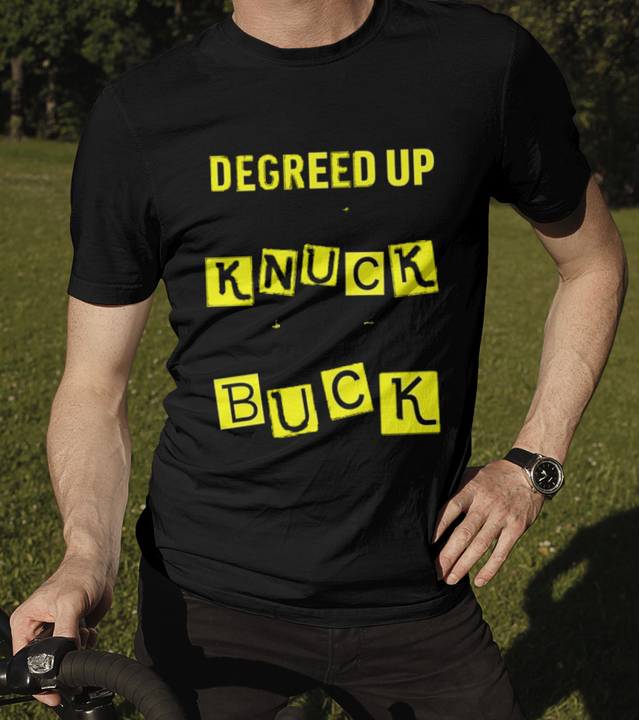 Degreed Up Knuck If You Buck Letter Meme T-Shirt