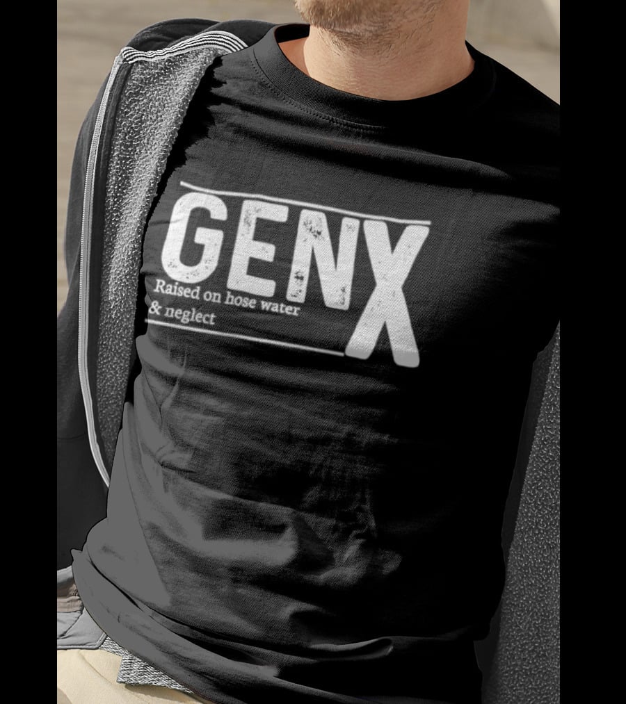 Gen X Raised On Hose Water And Neglect Retro Humor T-Shirt