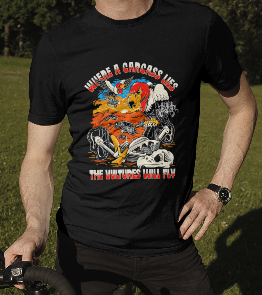 Where A Carcass Lies The Vultures Will Fly Skeleton Wings T-Shirt