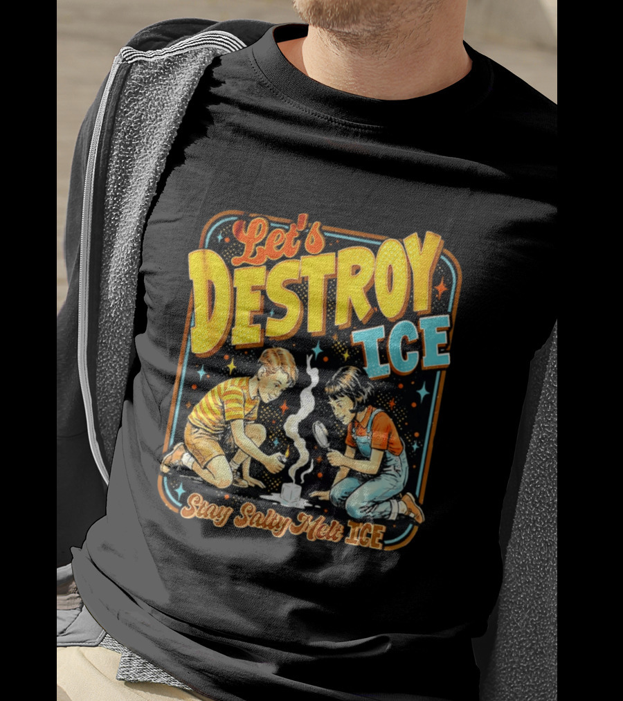 Let's Destroy Ice Stay Salty Melt Ice Retro Kid Adventure T-Shirt