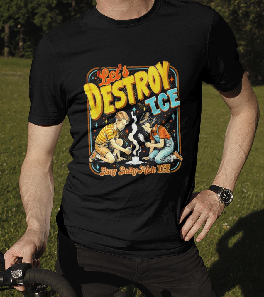 Let's Destroy Ice Stay Salty Melt Ice Retro Kid Adventure T-Shirt