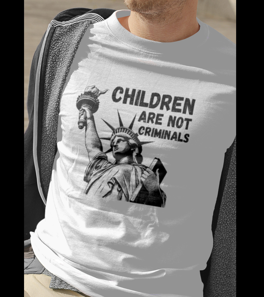 Children Are Not Criminals Liberty Statue Empowerment T-Shirt