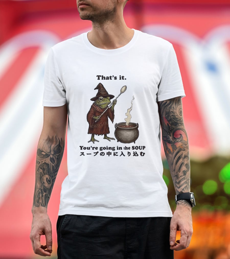 Frog That's It You're Going In The Soup Meme T-Shirt