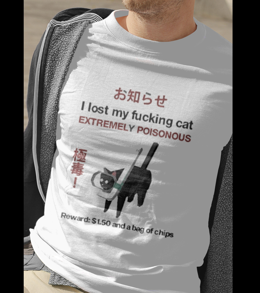 Lost My Cat Extremely Poisonous Reward $1.50 Bag Of Chips T-Shirt