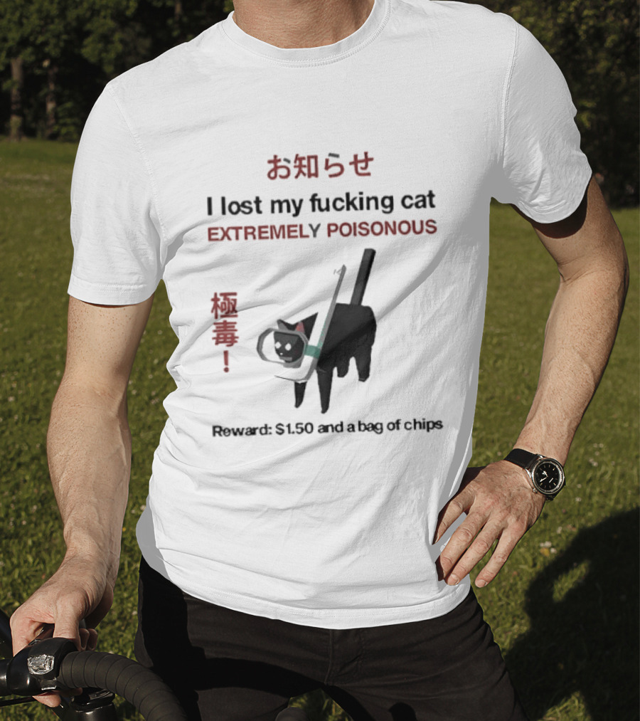 Lost My Cat Extremely Poisonous Reward $1.50 Bag Of Chips T-Shirt