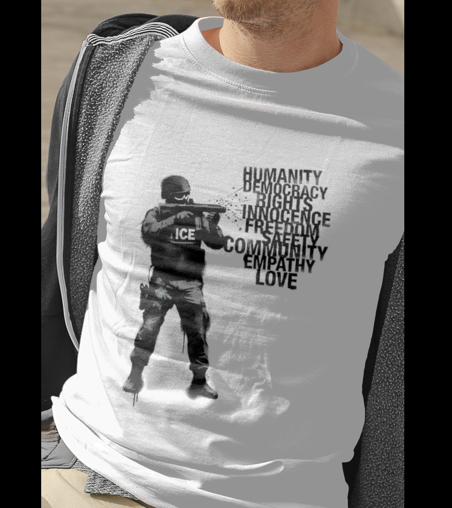 ICE Humanity Rights Democracy Innocence Freedom Community Love T-Shirt