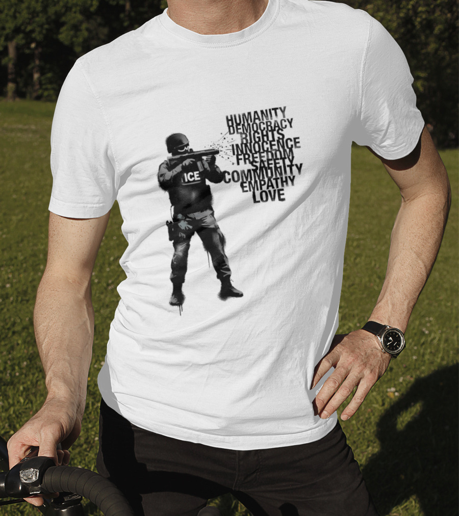 ICE Humanity Rights Democracy Innocence Freedom Community Love T-Shirt