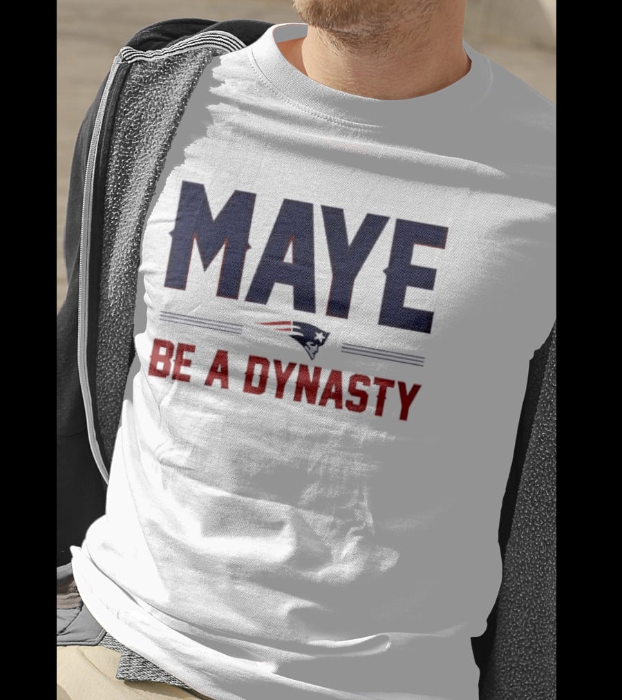 Maye Be A Dynasty New England Patriots Football Fan Gear T-Shirt