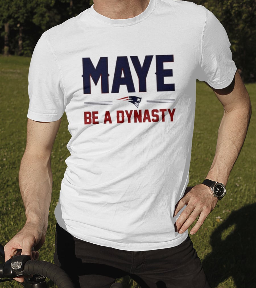 Maye Be A Dynasty New England Patriots Football Fan Gear T-Shirt