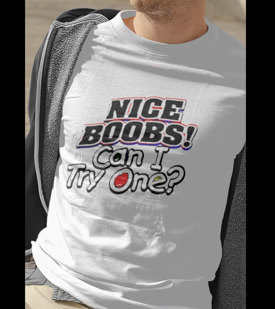 NICE BOOBS Can I Try One Question T-Shirt