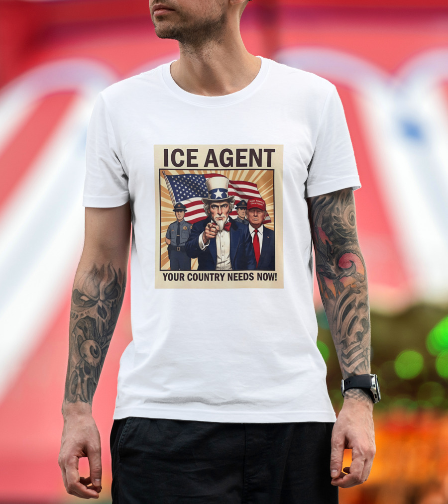 Uncle Sam Trump ICE Agent Make America Great Again Your Country Needs Now T-Shirt