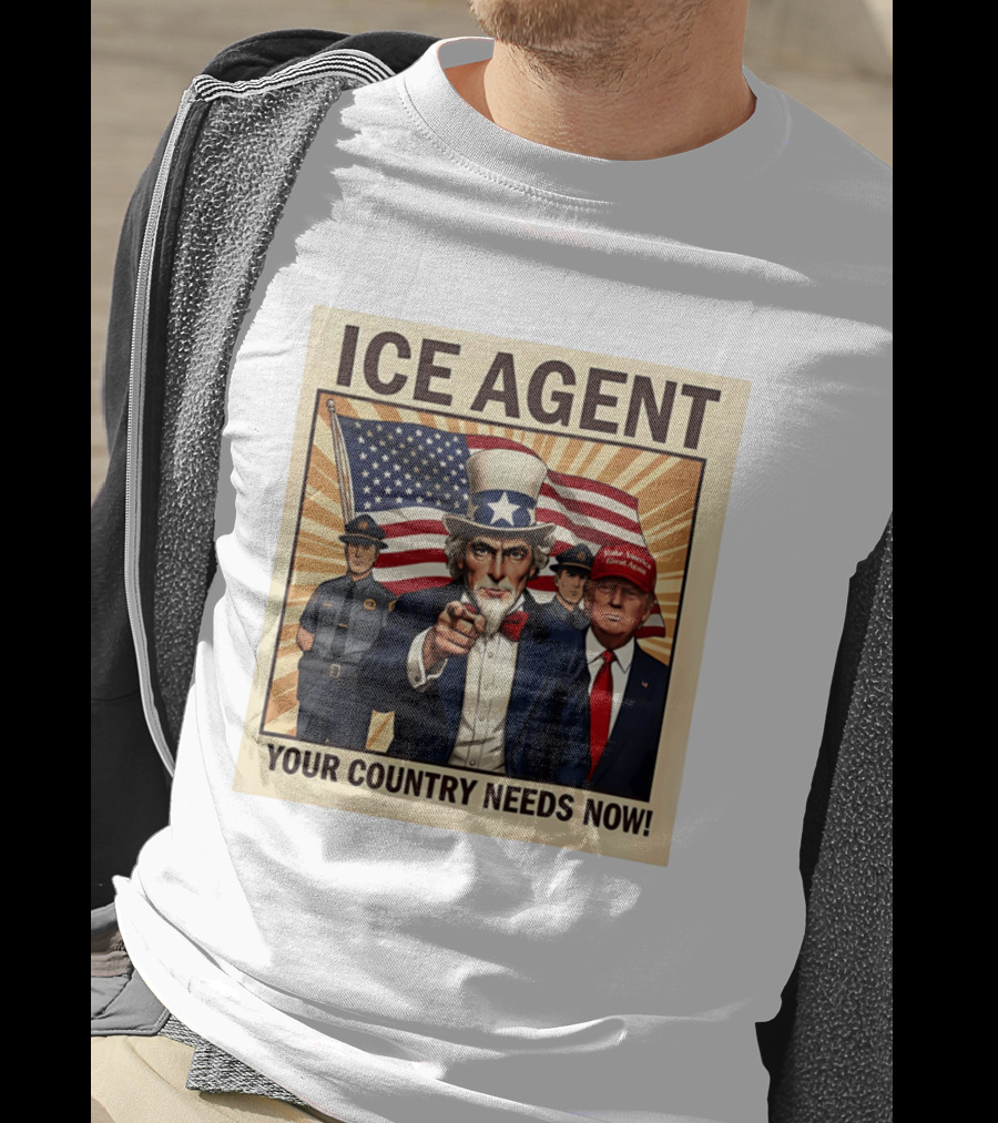 Uncle Sam Trump ICE Agent Make America Great Again Your Country Needs Now T-Shirt