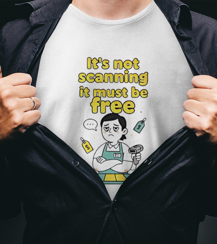 It's Not Scanning It Must Be Free Funny Cashier Barcode Scanner Scene T-Shirt