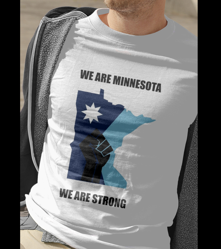 We Are Minnesota We Are Strong Fist And Star State Pride T-Shirt