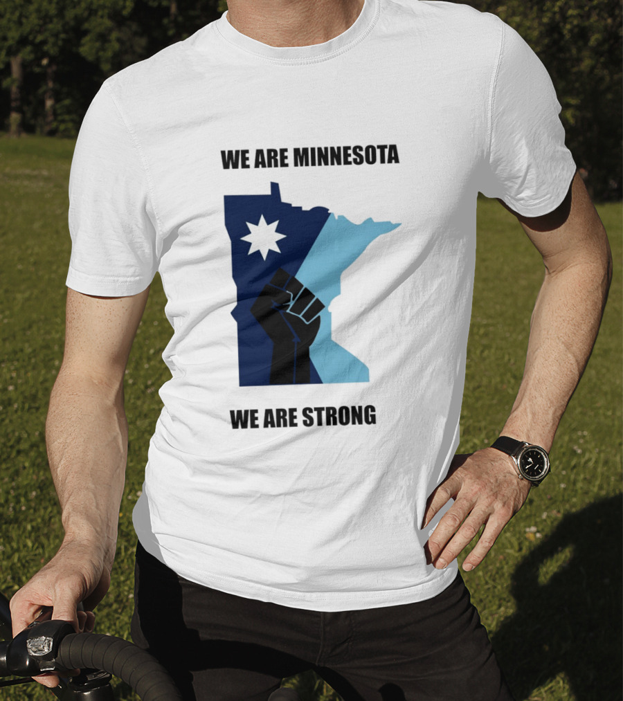 We Are Minnesota We Are Strong Fist And Star State Pride T-Shirt