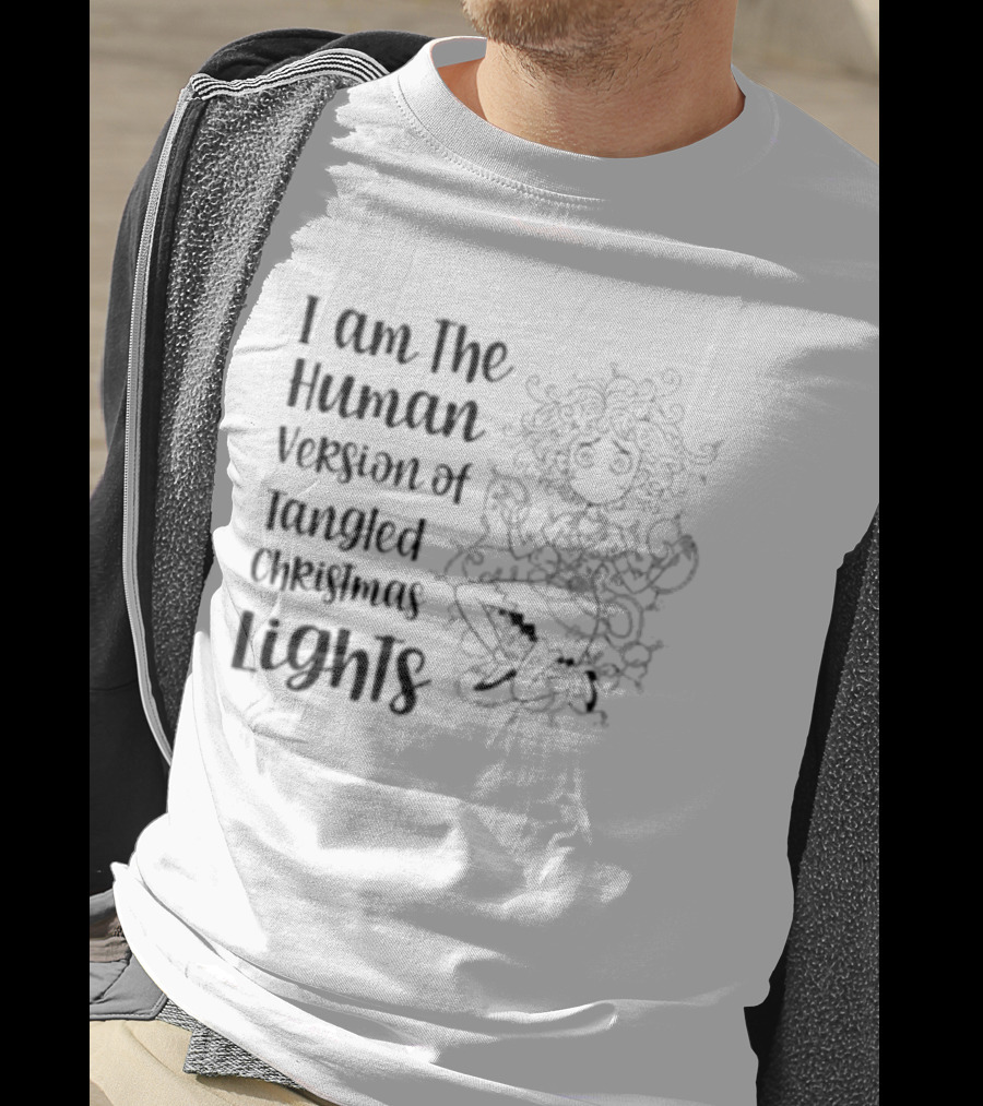 I Am The Human Version Of Tangled Christmas Lights Funny Women Holiday Humor T-Shirt