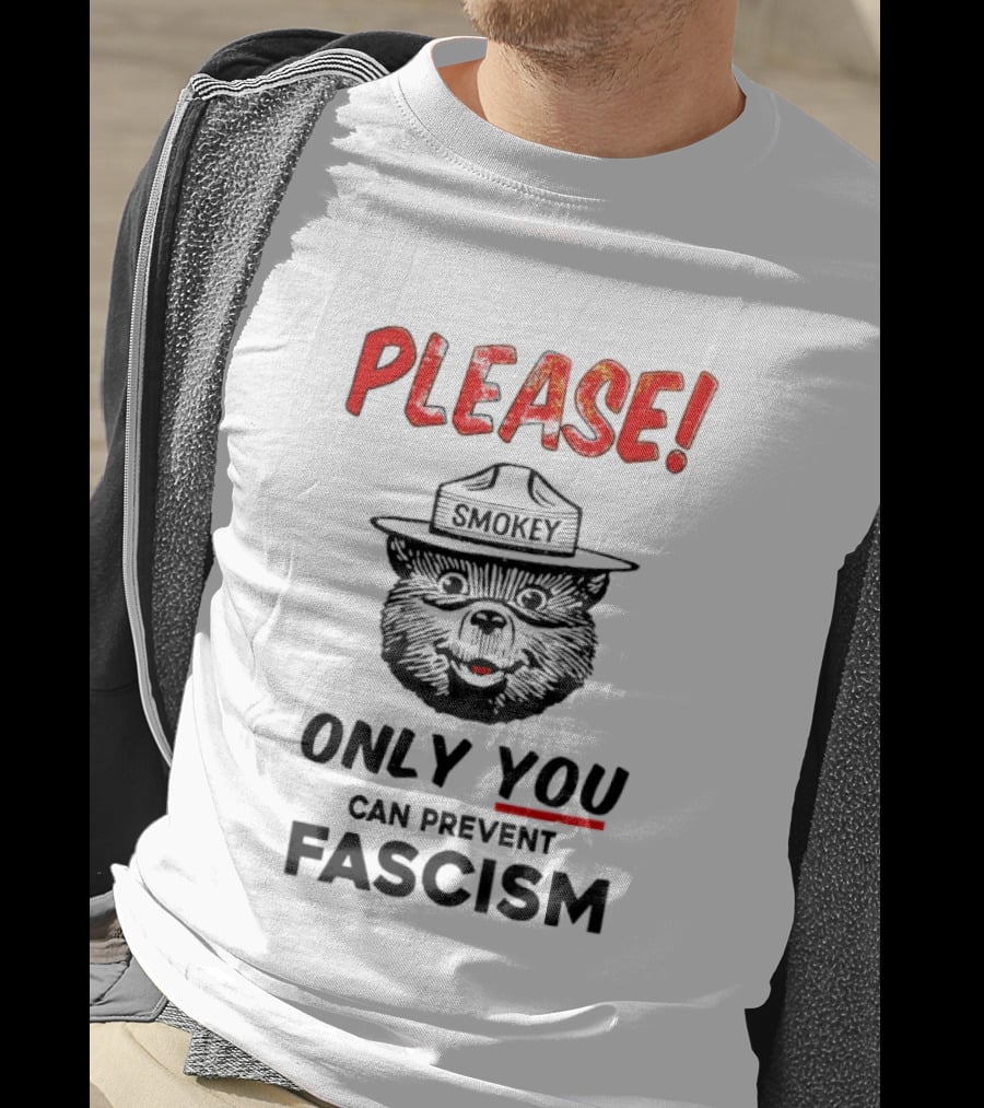 Smokey Bear Please Only You Can Prevent Fascism T-Shirt