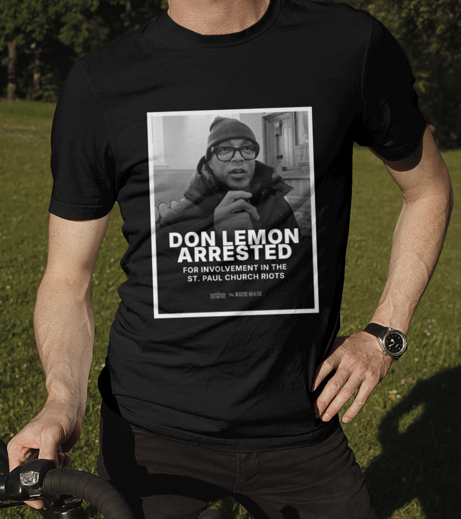 Don Lemon Arrested For Involvement In The St. Paul Church Riots T-Shirt
