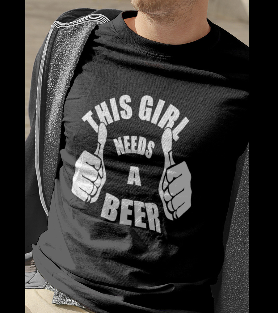 This Girl Needs A Beer Thumbs Up Gesture T-Shirt