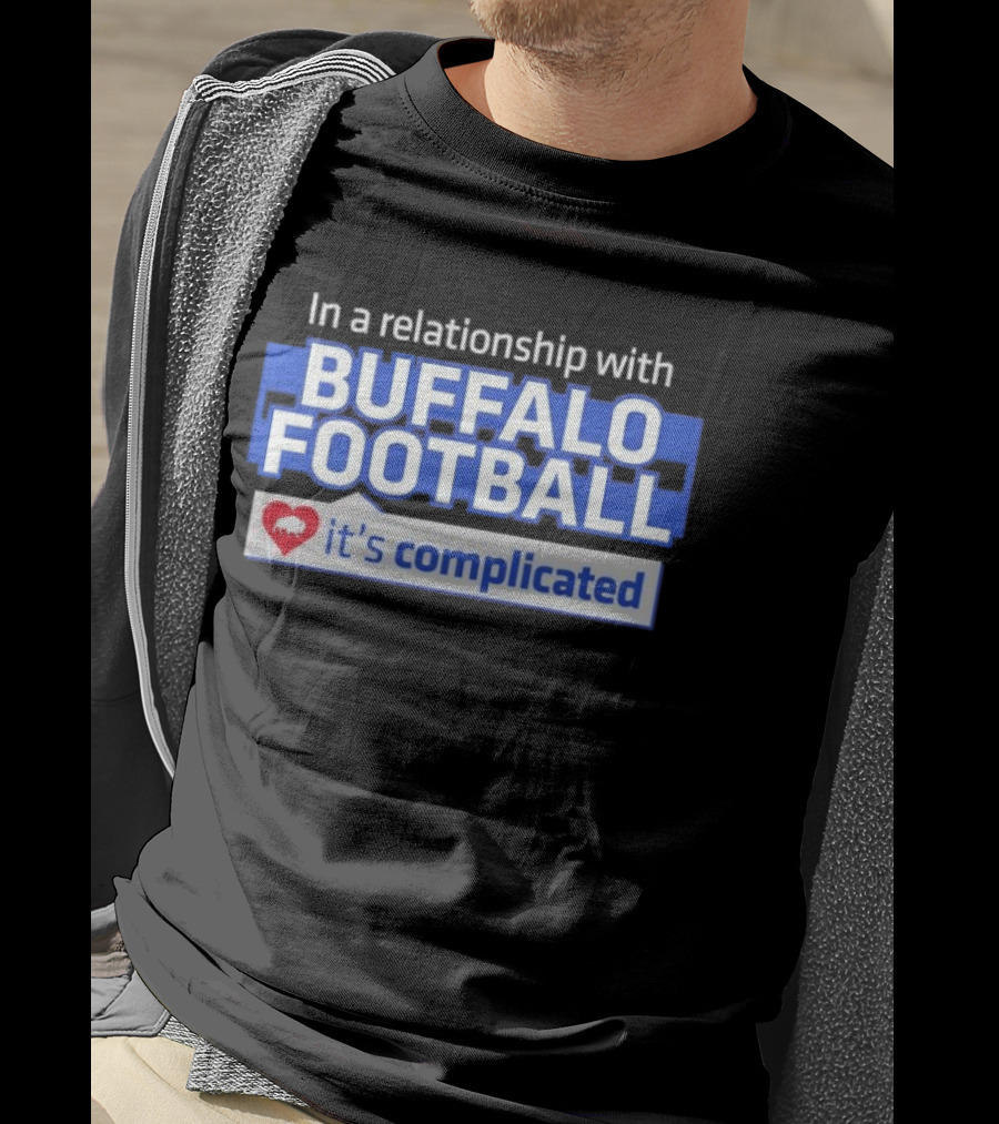 In A Relationship With Buffalo Football It's Complicated Heart T-Shirt