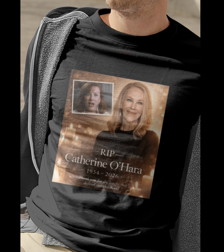RIP Catherine O'Hara 1954 2026 Thank You For The Laughs That Defined Our Childhood T-Shirt