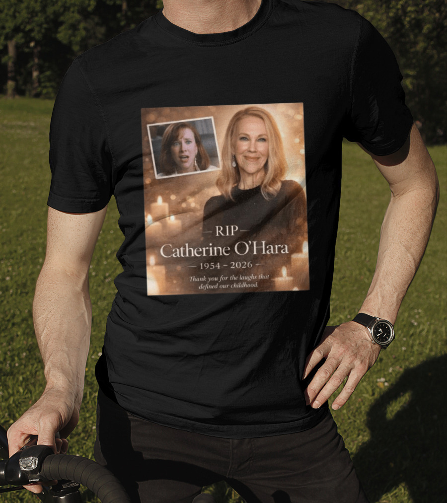 RIP Catherine O'Hara 1954 2026 Thank You For The Laughs That Defined Our Childhood T-Shirt