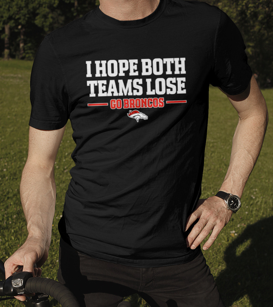 I Hope Both Teams Lose Go Broncos Horse T-Shirt