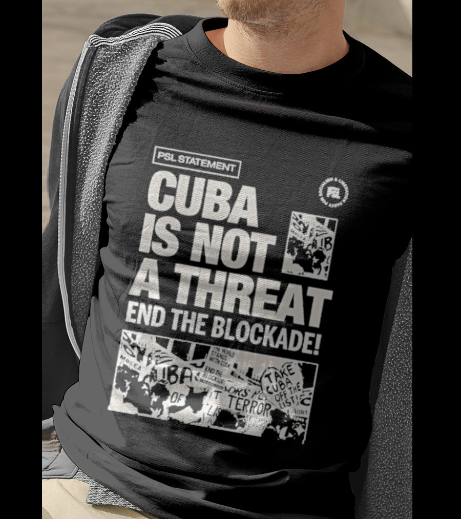 Psl Cuba Is Not A Threat End The Blockade Psl T-Shirt