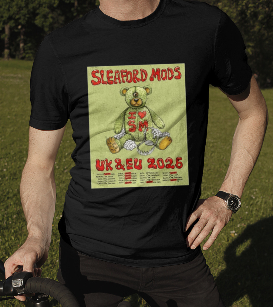 Sleaford Mods I Love SM UK EU 2026 Tour Dates Teddy Bear T-Shirt
