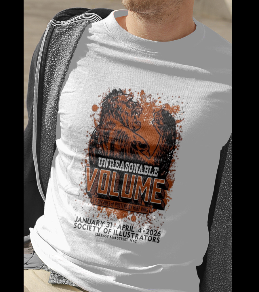 Unreasonable Volume Five Decades Of S By Mike King January 31 April 6 Society Of Illustrators NYC T-Shirt