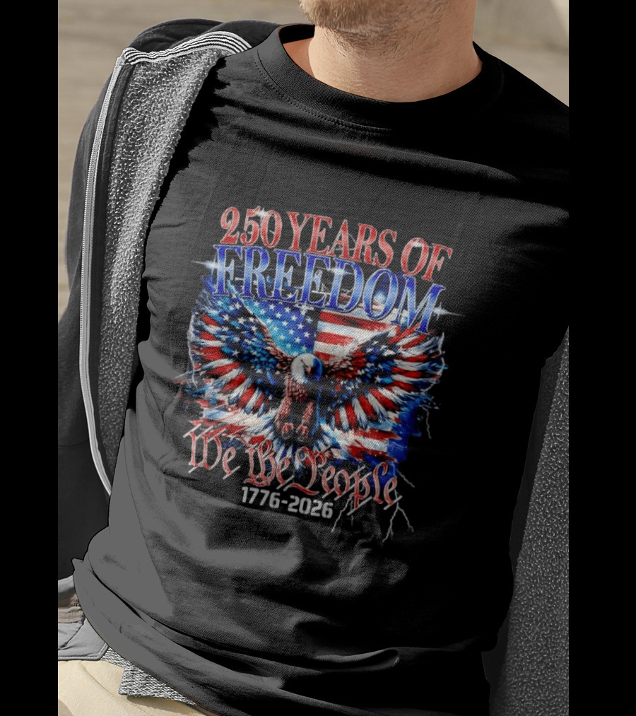 250 Years Of Freedom We The People 1776 2026 Bald Eagle American Flag T-Shirt