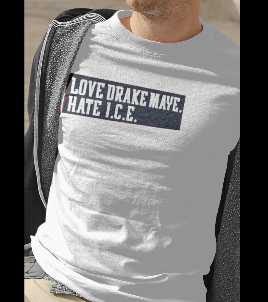 Love Drake Maye Hate ICE New England Patriots Football T-Shirt