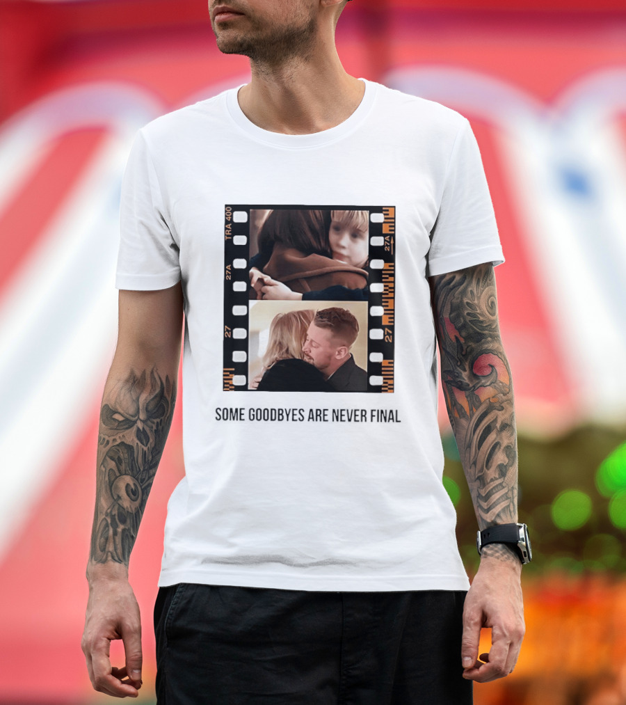 Macaulay Culkin Catherine O'Hara Home Alone Some Goodbyes Are Never Final T-Shirt